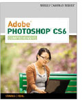 Adobe<sup>®</sup> Photoshop<sup>®</sup> CS6: Comprehensive