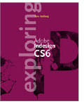 Exploring Adobe<sup>®</sup> InDesign<sup>®</sup> CS6
