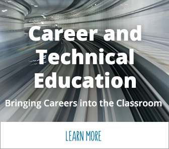 Career and Technical Education. Bringing careers into the classroom.
