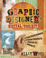 The Graphic Designer's Digital Toolkit: A Project-Based Introduction to Adobe® Photoshop® Creative Cloud, Illustrator Creative Cloud & InDesign Creative Cloud